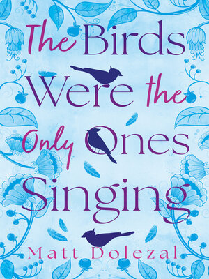 cover image of The Birds Were the Only Ones Singing